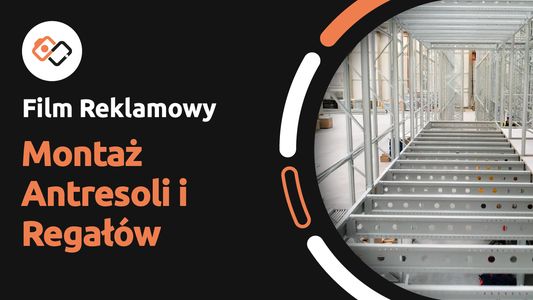 Film Promocyjny (Sam montaż) – Montaż Antresoli i Regałów w Dużym Magazynie - Filmy Reklamowe Wrocław