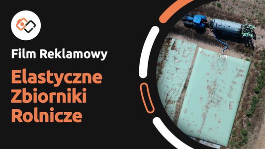 Film Reklamowy – Elastyczne Zbiorniki Rolnicze - Filmy Reklamowe Wrocław