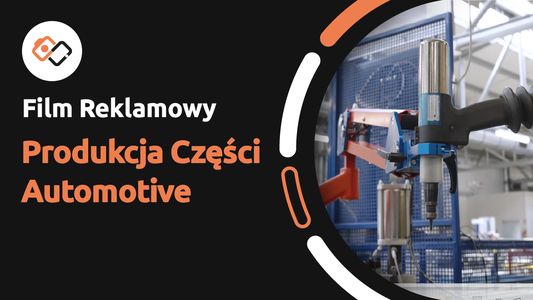 Film Reklamowy – Produkcja Części Dla Branży Automotive - Filmy Reklamowe Wrocław