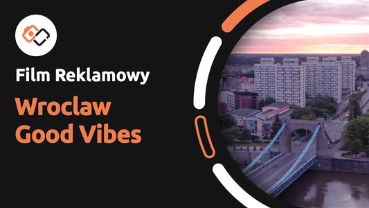 Film Reklamowy – Wroclaw Good Vibes - Filmy Reklamowe Wrocław